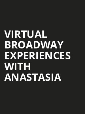 Virtual Broadway Experiences with ANASTASIA, Virtual Experiences for Raleigh, Raleigh