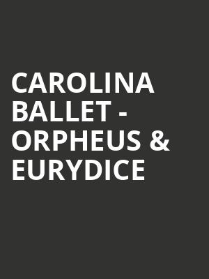 Carolina Ballet Orpheus Eurydice, Raleigh Memorial Auditorium, Raleigh