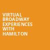 Virtual Broadway Experiences with HAMILTON, Virtual Experiences for Raleigh, Raleigh