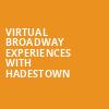 Virtual Broadway Experiences with HADESTOWN, Virtual Experiences for Raleigh, Raleigh