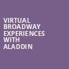 Virtual Broadway Experiences with ALADDIN, Virtual Experiences for Raleigh, Raleigh