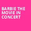 Barbie The Movie In Concert, Coastal Credit Union Music Park, Raleigh